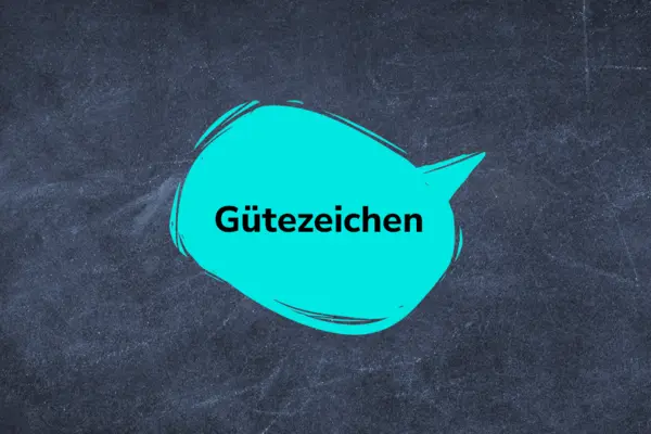 Sprechblase "Gütezeichen" auf Tafel