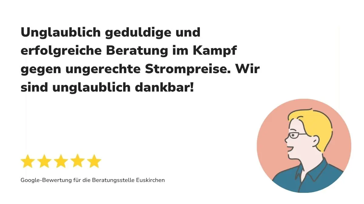 "Unglaublich geduldige und erfolgreiche Beratung im Kampf gegen ungerechte Strompreise. Wir sind unglaublich dankbar!". Dazu 5 Sterne sowie "Google-Bewertung für die Beratungsstelle Euskirchen"