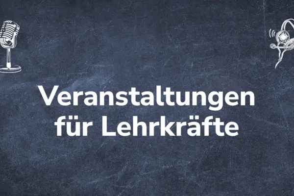 Text "Veranstaltungen für Lehrkräfte" auf Tafel