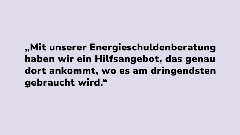 Nicole Hensel: „Mit unserer Energieschuldenberatung haben wir ein Hilfsangebot, das genau dort ankommt, wo es am dringendsten gebraucht wird.“