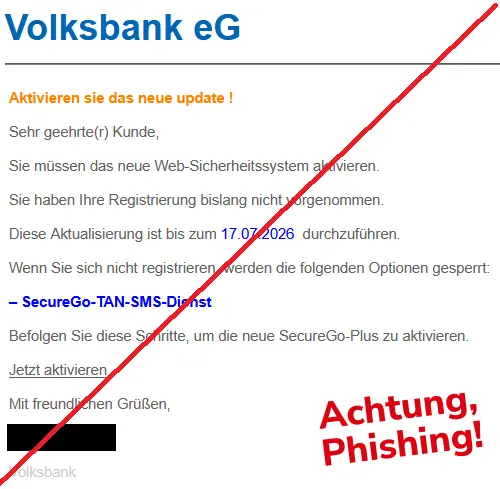 Aktivieren sie das neue update !
Sehr geehrte(r) Kunde,
Sie müssen das neue Web-Sicherheitssystem aktivieren.
Sie haben Ihre Registrierung bislang nicht vorgenommen.
Diese Aktualisierung ist bis zum 17.07.2026 durchzuführen.
Wenn Sie sich nicht registrieren, werden die folgenden Optionen gesperrt:
– SecureGo-TAN-SMS-Dienst
Befolgen Sie diese Schritte, um die neue SecureGo-Plus zu aktivieren.
Jetzt aktivieren
Mit freundlichen Grüßen,
Volksbank
