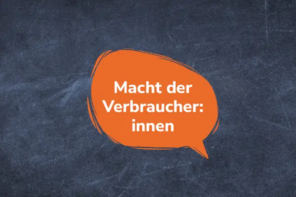 Sprechblase "Macht der Verbraucher:innen" auf Tafel
