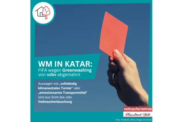 WM in Katar: FIFA wegen Greenwashing  von vzbv abgemahnt.  Aussagen wie „vollständig klimaneutrales Turnier“ oder „emissionsarme Transportmittel“ sind sind aus Sicht des vzbv Verbrauchertäuschung.