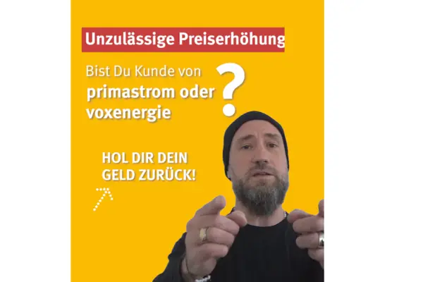 Unzulässige Preiserhöhung. Bist du Kunde von primastrom oder voxenergie? Hol dir dein Geld zurück.