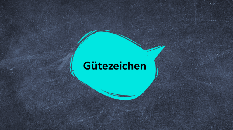 Sprechblase "Gütezeichen" auf Tafel