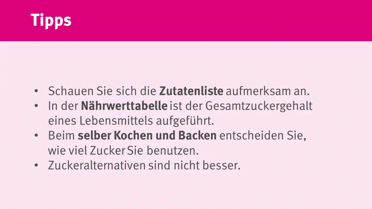Zutatenliste und Nährwerttabelle geben Auskunft. Beim selber Kochen und Backen entscheidet man selbst über die Zuckermenge. Zuckeralternativen sind nicht besser.