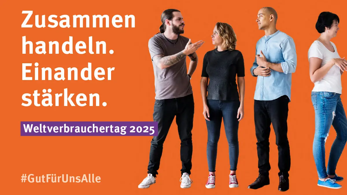 Symbolbild: Weltverbrauchertag 2025 - Zusammen handeln. Einander stärken.