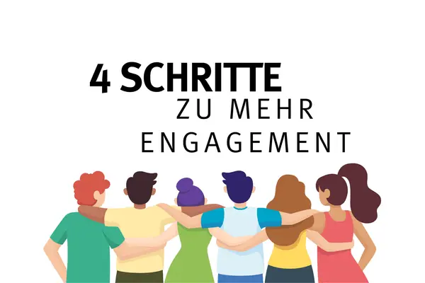 4 Schritte zu mehr Engagement